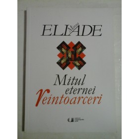   MITUL  ETERNEI  REINTOARCERI  -  MIRCEA  ELIADE  